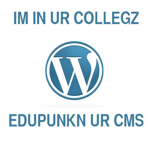 WordPress logo with following words "IM In UR COLLEGZ EDUPUNKN UR CMS"