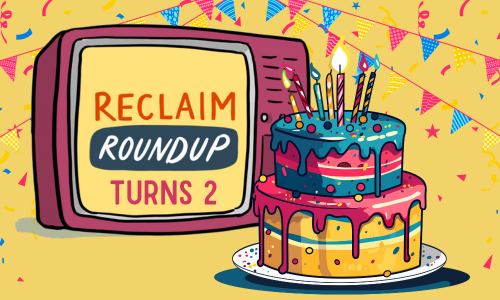 A TV with text reading "Reclaim Roundup Turns 2". In front is a birthday cake, and behind is confetti and streamers.